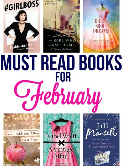 Looking for something new to read? Check out these Must Read Books for February!